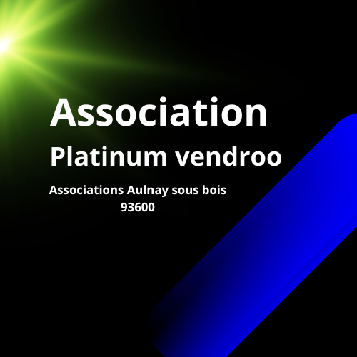 Associations Aulnay sous bois, Associations Aulnay sous bois 93600, PLATINUMVENDROO